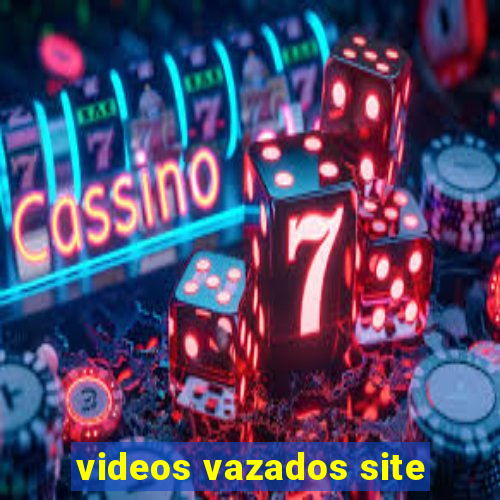 videos vazados site